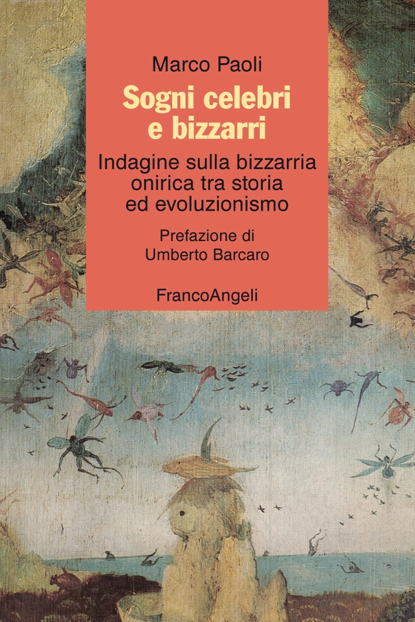 Sogni celebri e bizzarri. Indagine sulla bizzarria onirica tra storia ed evoluzionismo - Librerie.coop Sogni celebri e bizzarri. Indagine sulla bizzarria onirica tra storia ed evoluzionismo - Librerie.coop