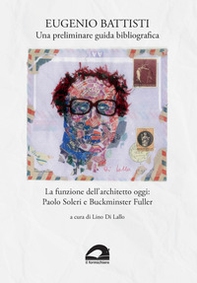 Una preliminare guida bibliografica. La funzione dell'architetto oggi: Paolo Soleri e Buckminster Fuller - Librerie.coop