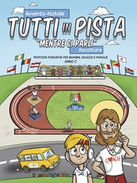 Tutti in pista «Mentre ci parli». Proposta formativa per bambini, ragazzi e famiglie. Anno C - Librerie.coop