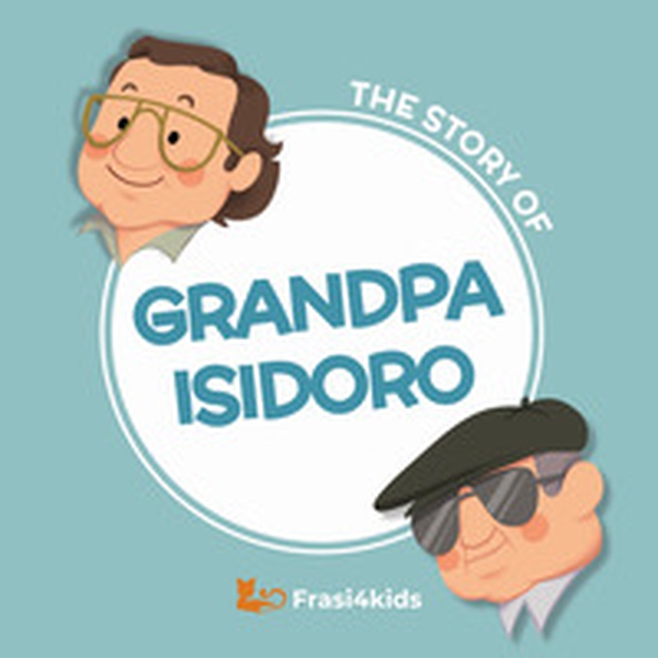 The story of Grandpa Isidoro - Librerie.coop The story of Grandpa Isidoro - Librerie.coop