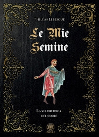 Le mie semine. La via druidica del cuore - Librerie.coop