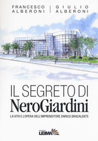 Il segreto di NeroGiardini. La vita e l'opera dell'imprenditore Enrico Bracalente - Librerie.coop Il segreto di NeroGiardini. La vita e l'opera dell'imprenditore Enrico Bracalente - Librerie.coop