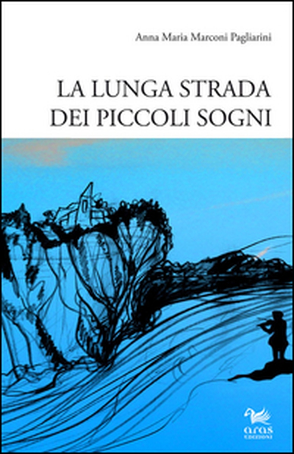 La lunga strada dei piccoli sogni - Librerie.coop La lunga strada dei piccoli sogni - Librerie.coop