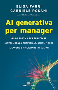 AI generativa per manager. Guida pratica per sfruttare l'intelligenza artificiale, semplificare il lavoro e migliorare i risultati - Librerie.coop