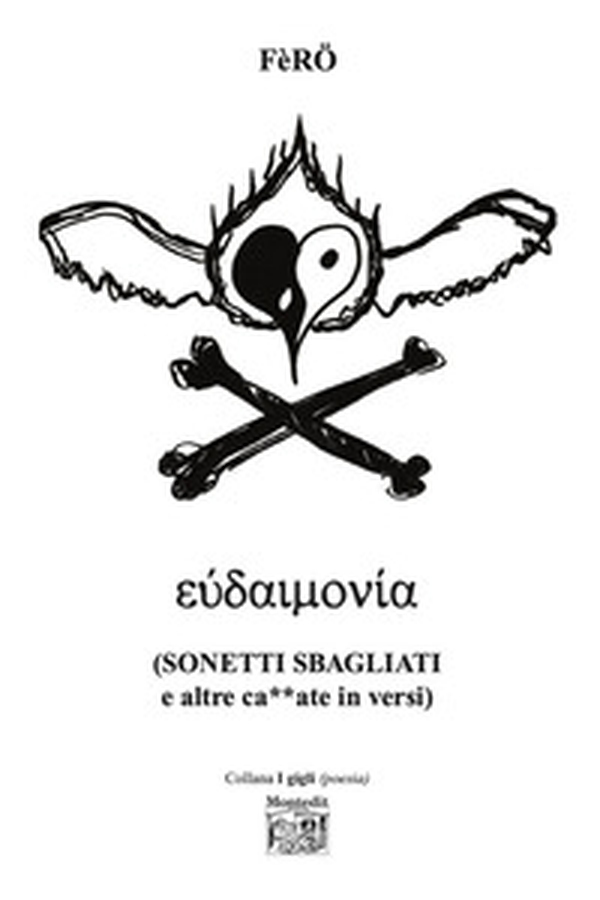 Eudaimonía (Sonetti sbagliati e altre ca**ate in versi) - Librerie.coop Eudaimonía (Sonetti sbagliati e altre ca**ate in versi) - Librerie.coop