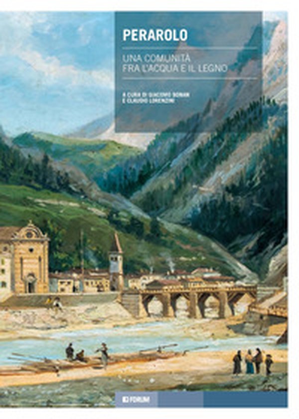 Perarolo. Una comunità fra l'acqua e il legno - Librerie.coop Perarolo. Una comunità fra l'acqua e il legno - Librerie.coop