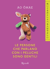 Le persone che parlano con i peluche sono gentili - Librerie.coop