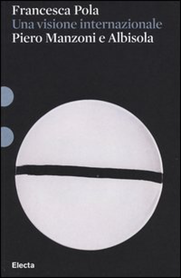 Piero Manzoni e Albisola. Una visione internazionale - Librerie.coop Piero Manzoni e Albisola. Una visione internazionale - Librerie.coop