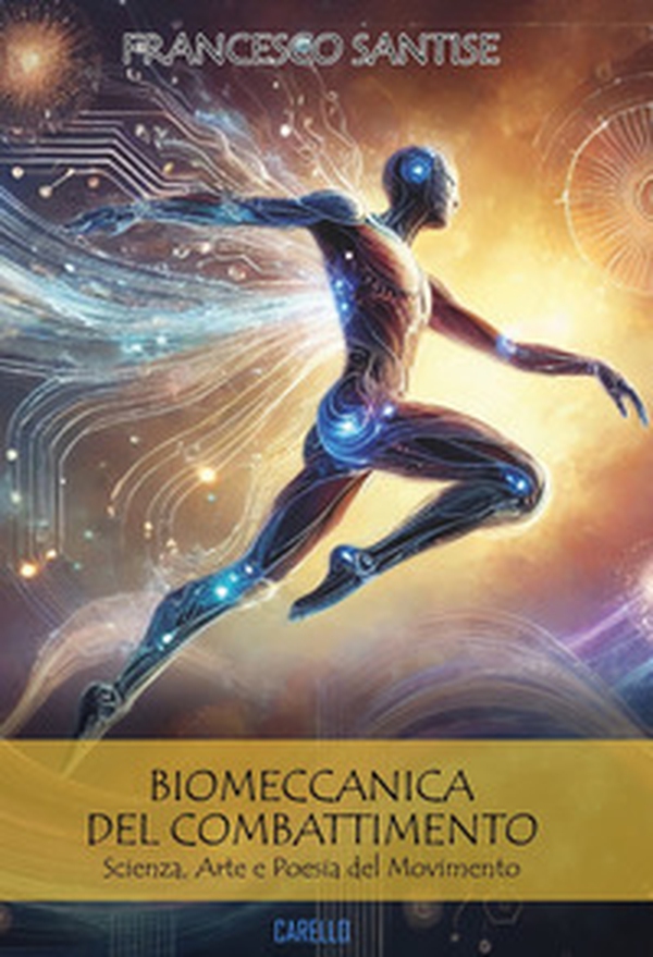 Biomeccanica del combattimento. Scienza, arte e poesia del movimento - Librerie.coop Biomeccanica del combattimento. Scienza, arte e poesia del movimento - Librerie.coop