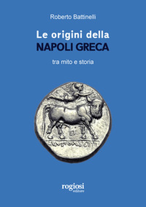 Le origini della Napoli greca tra mito e storia - Librerie.coop Le origini della Napoli greca tra mito e storia - Librerie.coop