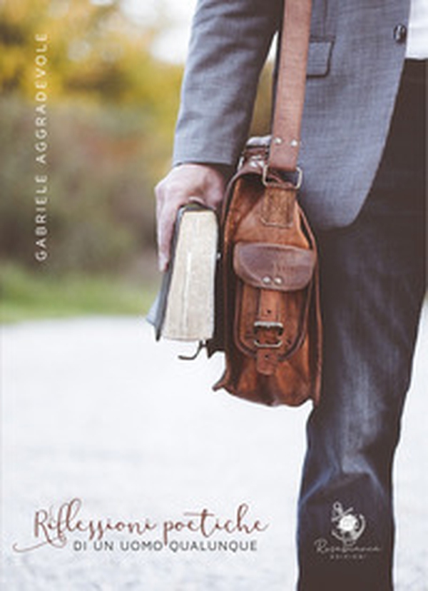 Riflessioni poetiche di un uomo qualunque - Librerie.coop Riflessioni poetiche di un uomo qualunque - Librerie.coop