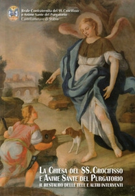 La chiesa del SS. Crocifisso e Anime Sante del Purgatorio. Il restauro delle tele e altri interventi - Librerie.coop La chiesa del SS. Crocifisso e Anime Sante del Purgatorio. Il restauro delle tele e altri interventi - Librerie.coop