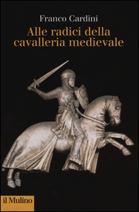 Alle origini della cavalleria medievale - Librerie.coop