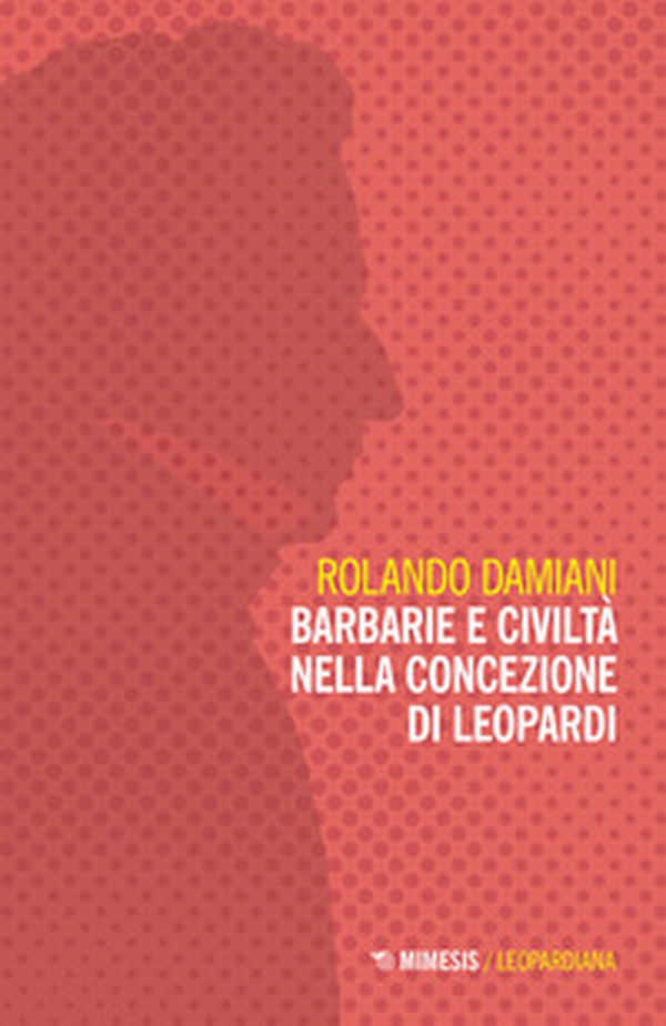 Barbarie e civiltà nella concezione di Leopardi - Librerie.coop Barbarie e civiltà nella concezione di Leopardi - Librerie.coop