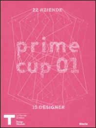 Prime cup 01. Catalogo della mostra (Milano, 2007) - Librerie.coop
