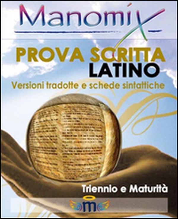 Manomix. Prova scritta di latino. Triennio e Maturità, versioni tradotte e schede sintattiche - Librerie.coop Manomix. Prova scritta di latino. Triennio e Maturità, versioni tradotte e schede sintattiche - Librerie.coop