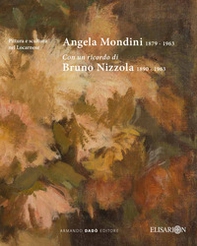 Angela Mondini 1879-1963. Con un ricordo di Bruno Nizzola 1890-1963 - Librerie.coop