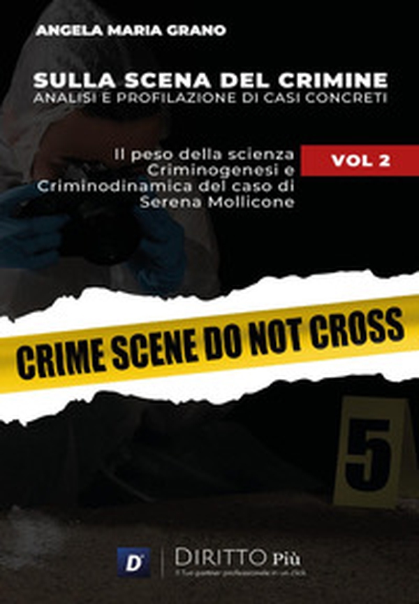Sulla scena del crimine. Analisi e profilazione di casi concreti - Vol. 2 - Librerie.coop Sulla scena del crimine. Analisi e profilazione di casi concreti - Vol. 2 - Librerie.coop