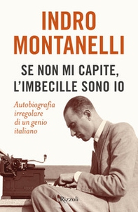 Se non mi capite, l'imbecille sono io. Autobiografia irregolare di un genio italiano - Librerie.coop Se non mi capite, l'imbecille sono io. Autobiografia irregolare di un genio italiano - Librerie.coop
