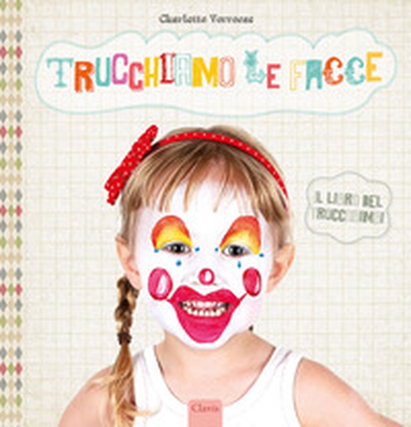Trucchiamo le facce - Librerie.coop Trucchiamo le facce - Librerie.coop