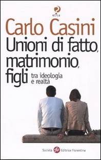 Unioni di fatto, matrimoni, figli. Tra ideologia e realtà - Librerie.coop Unioni di fatto, matrimoni, figli. Tra ideologia e realtà - Librerie.coop