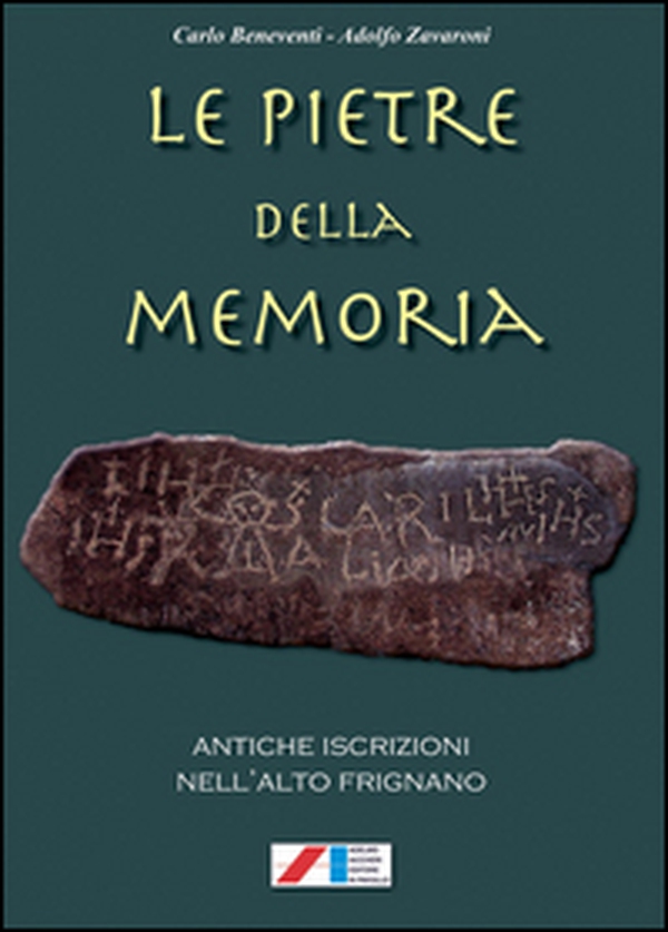 Le pietre della memoria. Antiche iscrizioni nell'alto Frignano - Librerie.coop