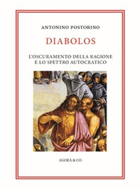 Diabolos. L'oscuramento della ragione e lo spettro autocratico - Librerie.coop