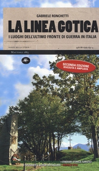 La linea gotica. I luoghi dell'ultimo fronte di guerra in Italia - Librerie.coop