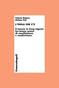 L'Isola che c'è. Il lavoro in Coop Liguria tra buone prassi di conciliazione e condivisione - Librerie.coop L'Isola che c'è. Il lavoro in Coop Liguria tra buone prassi di conciliazione e condivisione - Librerie.coop