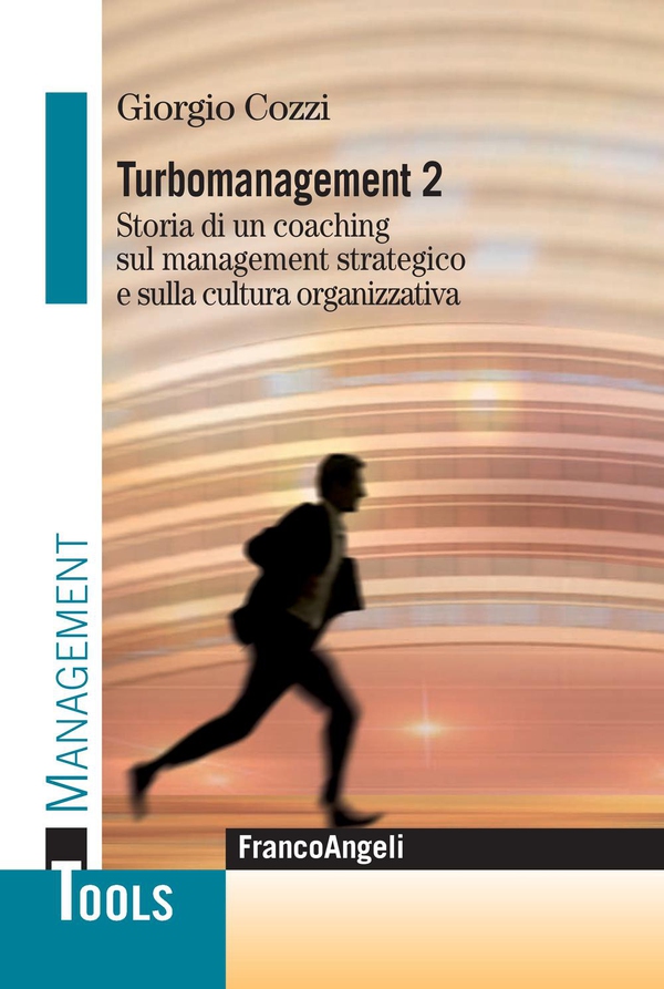 Turbomanagement 2. Storia di un coaching sul management strategico e sulla cultura organizzativa - Librerie.coop Turbomanagement 2. Storia di un coaching sul management strategico e sulla cultura organizzativa - Librerie.coop