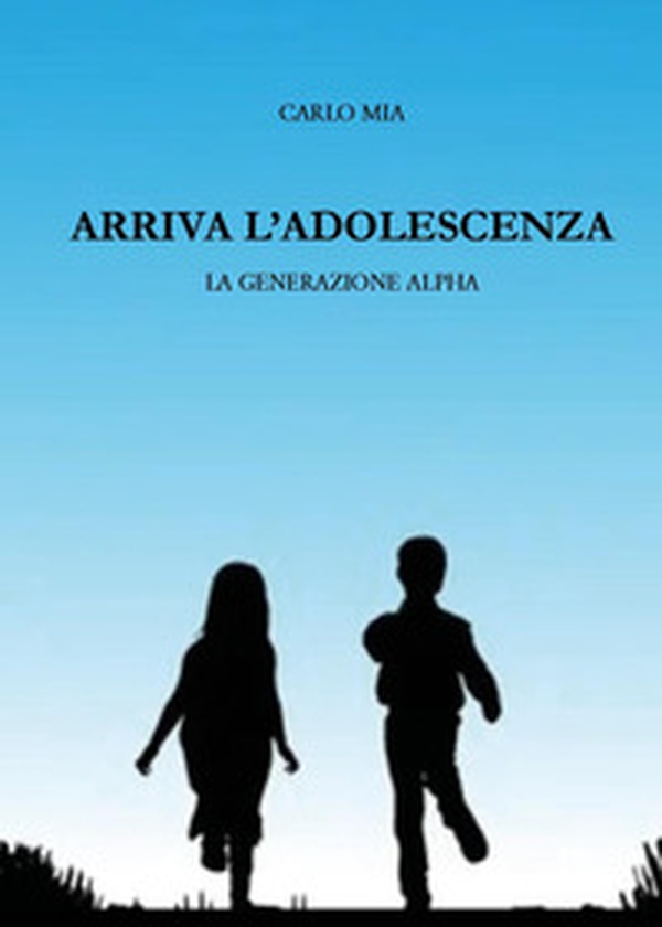 Arriva l'adolescenza. La generazione alpha - Librerie.coop
