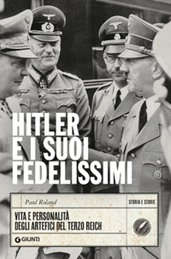 Hitler e i suoi fedelissimi. Vita e personalità degli artefici del Terzo Reich - Librerie.coop Hitler e i suoi fedelissimi. Vita e personalità degli artefici del Terzo Reich - Librerie.coop