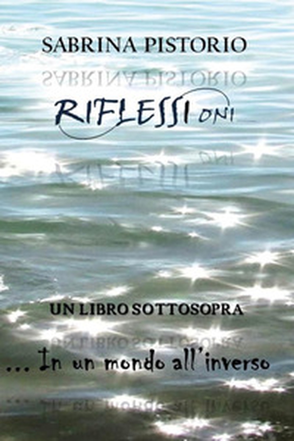 Riflessioni. Un libro sottosopra... In un mondo all'inverso - Librerie.coop Riflessioni. Un libro sottosopra... In un mondo all'inverso - Librerie.coop
