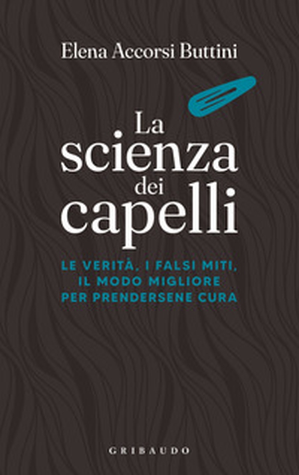La scienza dei capelli. Le verità, i falsi miti, il modo migliore per prendersene cura - Librerie.coop La scienza dei capelli. Le verità, i falsi miti, il modo migliore per prendersene cura - Librerie.coop