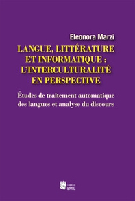 Langue, littérature et informatique: l'interculturalité en perspective. Études de traitement automatique des langues et analyse du discours - Librerie.coop