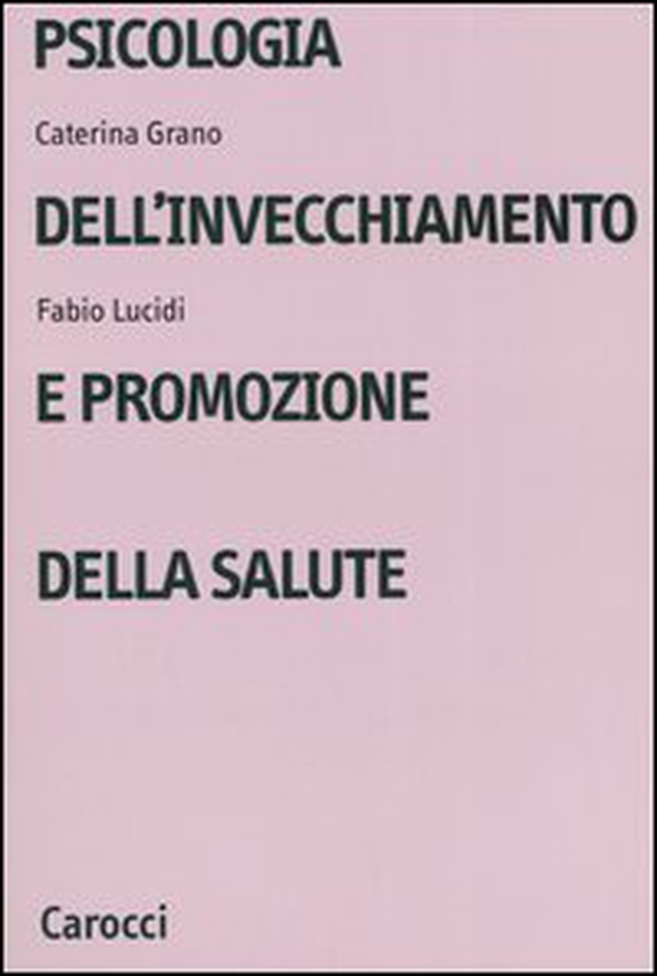 Psicologia dell'invecchiamento e promozione della salute - Librerie.coop Psicologia dell'invecchiamento e promozione della salute - Librerie.coop