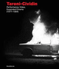 Taroni-Cividin. Performance, video, expanded cinema (1977-1984). Ediz. italiana e inglese - Librerie.coop