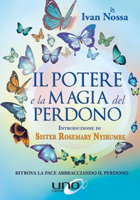 Il Potere e la Magia del Perdono - Librerie.coop Il Potere e la Magia del Perdono - Librerie.coop