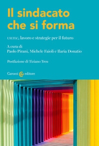 Il sindacato che si forma. UILTEC, lavoro e strategie per il futuro - Librerie.coop