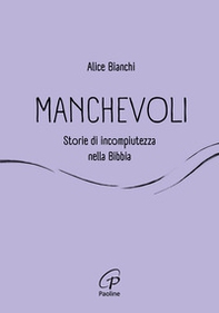 Manchevoli. Storie di incompiutezza nella Bibbia - Librerie.coop Manchevoli. Storie di incompiutezza nella Bibbia - Librerie.coop