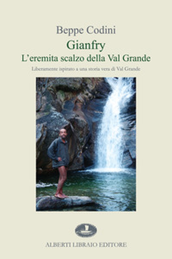 Gianfry. L'eremita scalzo della Val Grande - Librerie.coop Gianfry. L'eremita scalzo della Val Grande - Librerie.coop