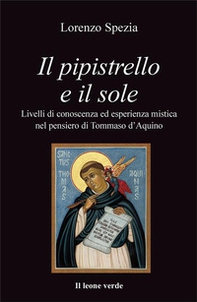 Il pipistrello e il sole. Livelli di conoscenza ed esperienza mistica nel pensiero di Tommaso d'Aquino - Librerie.coop Il pipistrello e il sole. Livelli di conoscenza ed esperienza mistica nel pensiero di Tommaso d'Aquino - Librerie.coop