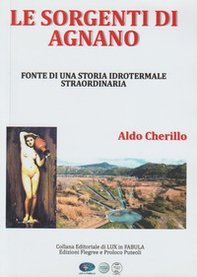 Le sorgenti di Agnano. Fonte di una storia idrotermale straordinaria - Librerie.coop