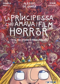 La principessa che amava i film horror (e altre storie di principesse) - Librerie.coop