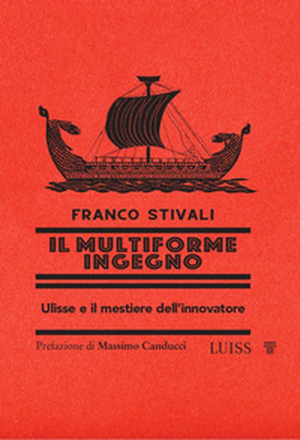 Il multiforme ingegno. Ulisse e il mestiere dell'innovatore - Librerie.coop