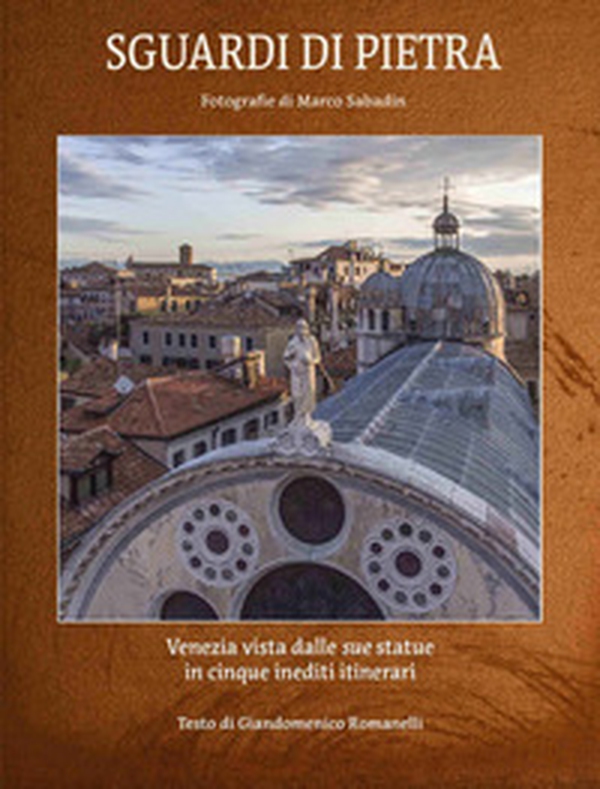 Sguardi di pietra. Venezia vista dalle sue statue in cinque itinerari inediti. Ediz. italiana e inglese - Librerie.coop Sguardi di pietra. Venezia vista dalle sue statue in cinque itinerari inediti. Ediz. italiana e inglese - Librerie.coop
