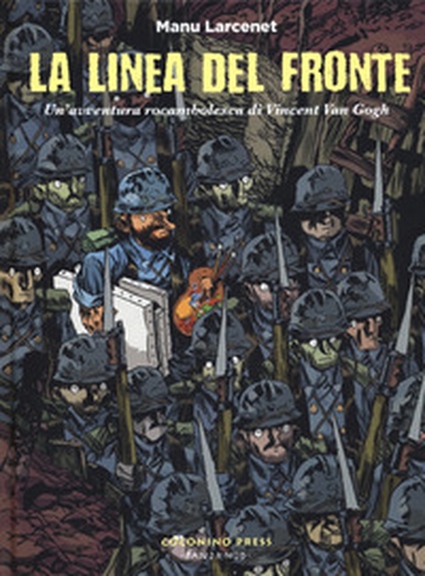 La linea del fronte. Un'avventura rocambolesca di Vincent Van Gogh - Librerie.coop La linea del fronte. Un'avventura rocambolesca di Vincent Van Gogh - Librerie.coop