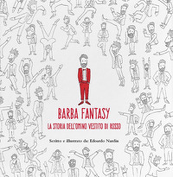 Barba fantasy. La storia dell'omino vestito di rosso - Librerie.coop Barba fantasy. La storia dell'omino vestito di rosso - Librerie.coop