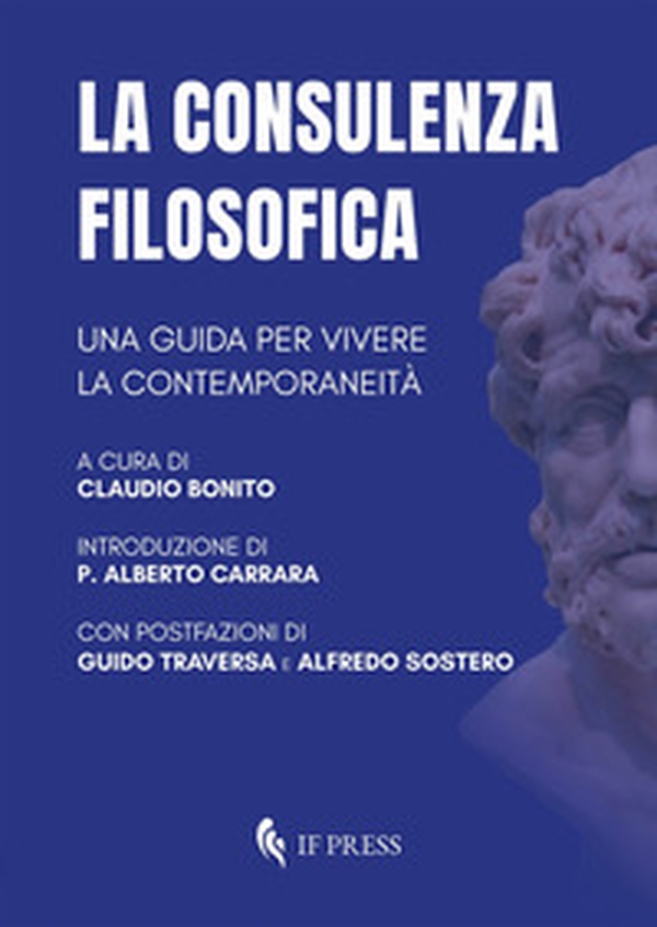 La consulenza filosofica. Una guida per vivere la contemporaneità - Librerie.coop La consulenza filosofica. Una guida per vivere la contemporaneità - Librerie.coop