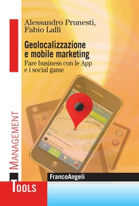 Geolocalizzazione e mobile marketing. Fare business con le App e i social game - Librerie.coop Geolocalizzazione e mobile marketing. Fare business con le App e i social game - Librerie.coop